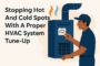stopping-hot-and-cold-spots-with-a-proper-hvac-system-tune-up
